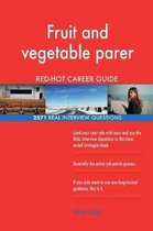 Fruit and Vegetable Parer Red-Hot Career Guide; 2571 Real Interview Questions