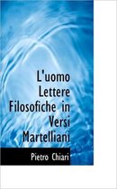 L'Uomo Lettere Filosofiche in Versi Martelliani