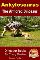 Dinosaur Books for Kids - Ankylosaurus: The Armored Dinosaur