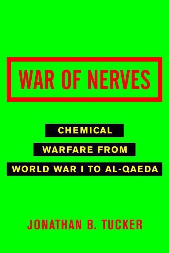 Boekomslag: WAR OF NERVES, CHEMICAL WARFARE FROM WORLD WAR I TO AL-QAEDA, JONATHAN B. TUCKER