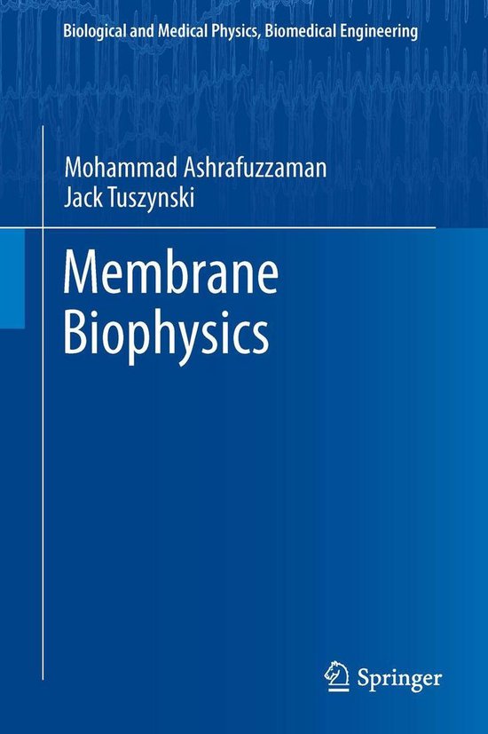 Biological and Medical Physics, Biomedical Engineering Membrane Biophysics (ebook),...