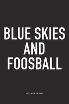 Blue Skies And Foosball