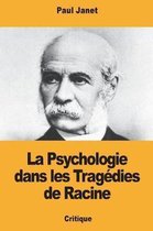 La Psychologie Dans Les Trag dies de Racine