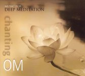 Chanting Om: Music For Deep Meditation