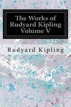 The Works of Rudyard Kipling Volume V