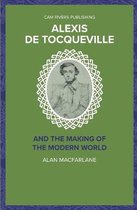 Alexis De Tocqueville and the Making of the Modern World