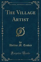 The Village Artist (Classic Reprint)