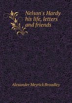 Nelson's Hardy his life, letters and friends