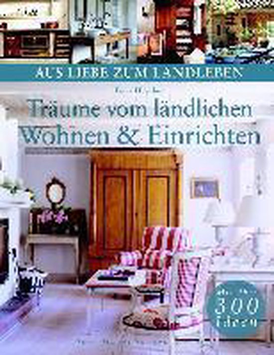 Träume vom ländlichen Wohnen & Einrichten - cover