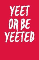 Yeet or Be Yeeted