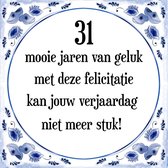 Verjaardag Tegeltje met Spreuk (31 jaar: 31 mooie jaren van geluk, met deze felicitatie kan jouw verjaardag niet meer stuk! + cadeau verpakking & plakhanger