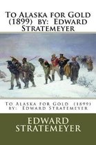 To Alaska for Gold (1899) by