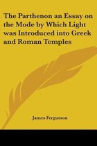 The Parthenon An Essay On The Mode By Which Light Was Introduced Into Greek And Roman Temples