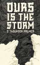 Ours Is the Storm