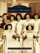 Images of America - Latinos in Waukesha