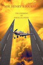 Mik Henry's Journey - The Crossing of Parallel Paths