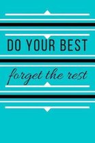 Do Your Best Forget the Rest Journal