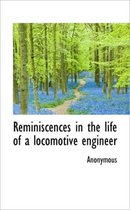 Reminiscences in the Life of a Locomotive Engineer