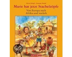Marie hat jetzt Stachelzöpfe / Von Afrika nach Europa und zurück