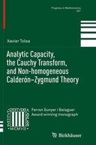 Analytic Capacity, the Cauchy Transform, and Non-homogeneous Calderon-Zygmund Theory