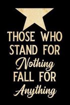 Those Who Stand for Nothing Fall for Anything
