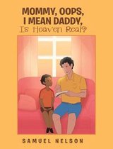 Mommy, Oops, I Mean Daddy, Is Heaven Real?