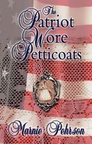 The Patriot Wore Petticoats