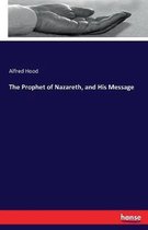 The Prophet of Nazareth, and His Message