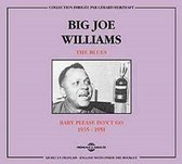 Williams Big Joe Blues / Baby Please Dont Go 1935-51 2