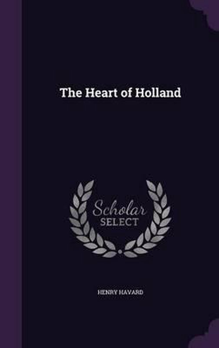 The Heart Of Holland van Henry Havard