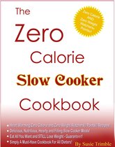 The Zero Calorie Slow Cooker Cookbook