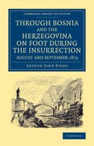 Through Bosnia and the Herzegovina on Foot During the Insurrection, August and September 1875