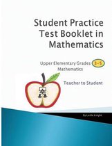 Student Practice Test Booklet in Mathematics - Grades 3-5 - Teacher to Student