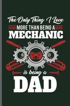 The only thing I love more than being a Mechanic is being a Dad