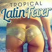 Tropical Latin Fever