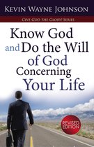 Know God and Do the Will of God Concerning Your Life
