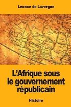 L'Afrique Sous Le Gouvernement R publicain