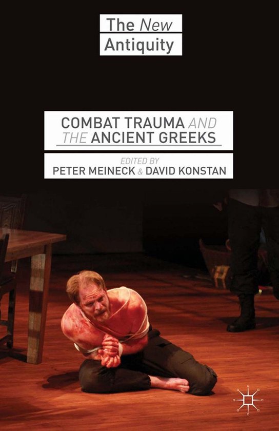 The New Antiquity - Combat Trauma and the Ancient Greeks - cover