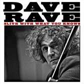 Dave Rave - Live With What You Know (CD)