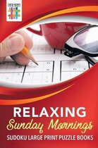 Relaxing Sunday Mornings | Sudoku Large Print Puzzle Books