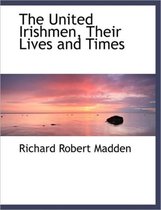 The United Irishmen, Their Lives and Times