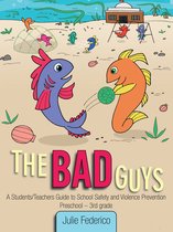 The Bad Guys:A Students/Teachers Guide to School Safety and Violence Prevention