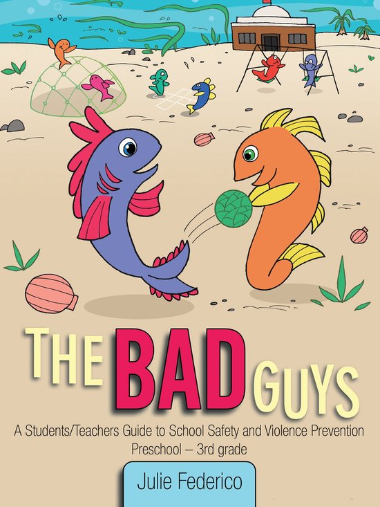The Bad Guys:A Students/Teachers Guide to School Safety and  ... - cover