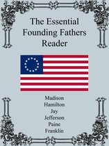 The Essential Readers - The Essential Founding Fathers Reader
