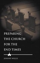 Preparing the Church for the End Times