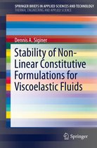 SpringerBriefs in Applied Sciences and Technology - Stability of Non-Linear Constitutive Formulations for Viscoelastic Fluids