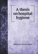 A thesis on hospital hygiene