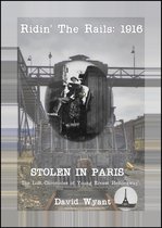 STOLEN IN PARIS: The Lost Chronicles of Young Ernest Hemingway: Ridin' the Rails: 1916
