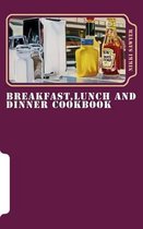 Breakfast, Lunch and Dinner Cookbook