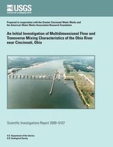 An Initial Investigation of Multidimensional Flow and Transverse Mixing Characteristics of the Ohio River Near Cincinnati, Ohio